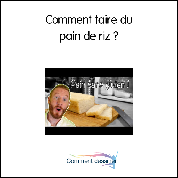 Comment faire du pain de riz